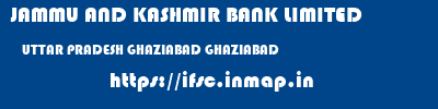 JAMMU AND KASHMIR BANK LIMITED  UTTAR PRADESH GHAZIABAD GHAZIABAD   ifsc code